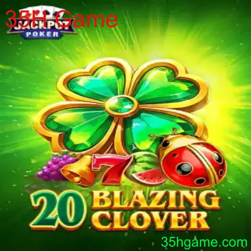 Descubra o Mundo de 20BlazingClover: Um Guia Completo para o Novo 35H Game